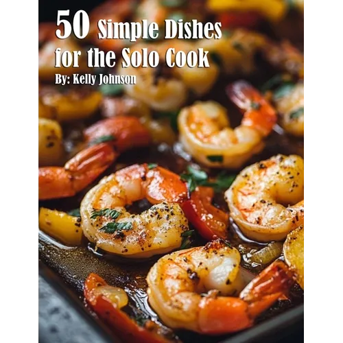 50 Simple Dishes for the Solo Cook Recipes