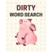 Dirty Word Search: Swear words word search puzzle book for adults - Great vulgar gag gift for adults