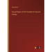 Annual Report of the President of Harvard College