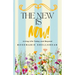 The New Is Now!: Living Life Today and Beyond
