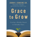 Grace to Grow: Creating a Healthy Church in Unhealthy Times