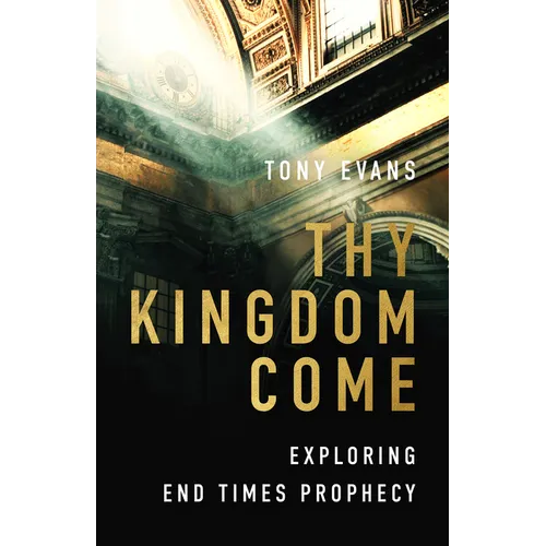 Thy Kingdom Come: Exploring End Times Prophecy