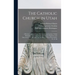 The Catholic Church in Utah: a Review of Spanish and Missionary Explorations, Tribal Divisions ... the Journal of the Franciscan Explorers and Disc