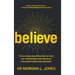 Believe: The one simple area of focus that can make your transformations and Continuous Improvement culture truly sustainable