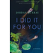 I Did It For You