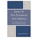 Issues of New Testament Anti-Judaism: Son of Man, Deicide, and Divine Predetermination