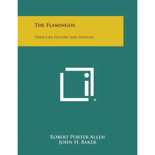 The Flamingos: Their Life History And Survival