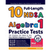 10 Full Length NDSA Algebra I Practice Tests: The Practice You Need to Ace the NDSA Algebra I Test