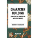 Character Building: An African American Heritage Book