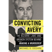 Convicting Avery: The Bizarre Laws and Broken System Behind Making a Murderer