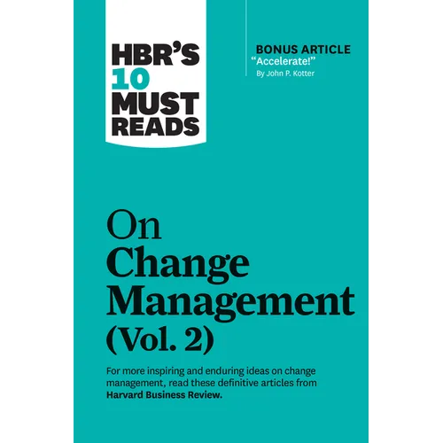 Hbr's 10 Must Reads on Change Management, Vol. 2 (with Bonus Article Accelerate! by John P. Kotter)