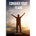 Conquer Your Fears: A Revolutionary Guide to Overcoming Anxiety