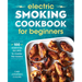 Electric Smoking Cookbook for Beginners: 100 Essential Recipes to Master the Basics