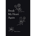 Break My Heart Again