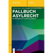 Fallbuch Asylrecht
