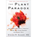 The Plant Paradox: The Hidden Dangers in Healthy Foods That Cause Disease and Weight Gain