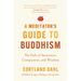 A Meditator's Guide to Buddhism: The Path of Awareness, Compassion, and Wisdom