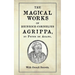 The Magical Works of Heinrich-Cornelius Agrippa: by Peter de Abano, with Occult Secrets