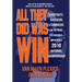 All They Did Was Win: Shootouts, Shockers & Cambacks on the Road to Auburn's Improbable 2010 National Championship