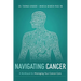 Navigating Cancer: A Workbook for Managing Your Cancer Care