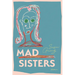 Mad Sisters