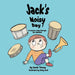 Jack's Noisy Day: A raucous romp through the alphabet