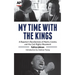 My Time With The Kings: A Reporter's Recollections of Martin, Coretta and the Civil Rights Movement