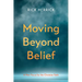 Moving Beyond Belief: A New Focus for the Christian Faith