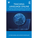 Teaching Language Online: A Guide for Designing, Developing, and Delivering Online, Blended, and Flipped Language Courses