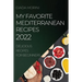 My Favorite Mediterranean Recipes 2022: Delicious Recipes for Beginners