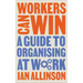 Workers Can Win: A Guide to Organising at Work