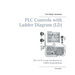 PLC Controls with Ladder Diagram (LD), Monochrome: IEC 61131-3 and introduction to Ladder programming