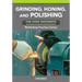 Grinding, Honing, and Polishing for Home Machinists: Workshop Practice Series