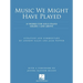 Music We Might Have Played: 19 Works for for Solo Piano: Grade 5 and Above
