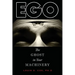 Ego: The Ghost in Your Machinery