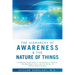 The Hierarchy of Awareness & The Nature of Things: A Quantum Exploration of the Essence of Reality, the Meaning of Life, and the Matter of Human Consc