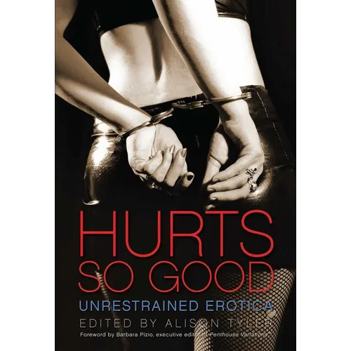 Hurts So Good: Unrestrained Erotica