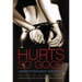 Hurts So Good: Unrestrained Erotica