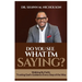 Do You See What I'm Saying?: Walking By Faith: Trusting God's Guidance Every Step of the Way