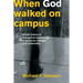 When God Walked on Campus: A Brief History of Evangelical Awakenings at American Colleges and Universities