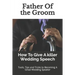 Father Of the Groom: How To Give A killer Wedding Speech