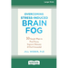 Overcoming Stress-Induced Brain Fog: 10 Simple Ways to Find Focus, Improve Memory, and Feel Grounded (16pt Large Print Edition)
