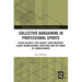 Collective Bargaining in Professional Sports: Player Salaries, Free Agency, Team Ownership, League Organizational Structures and the Power of Commissi