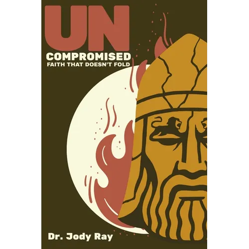 Uncompromised: Faith That Doesn't Fold
