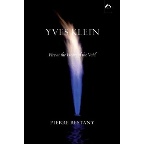Yves Klein: Fire at the Heart of the Void
