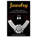 Jewelry: 1-2-3 Easy Steps to Mastering Jewelry Making!