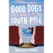 Good Dogs Don't Make It to the South Pole