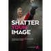 Shatter Your Image