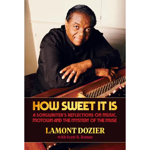 How Sweet It Is: A Songwriter's Reflections on Music, Motown and the Mystery of the Muse