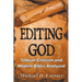 Editing God: Textual Criticism and Modern Bibles Analyzed